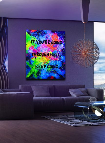 "If you're going through hell, keep going" -UV Painting
