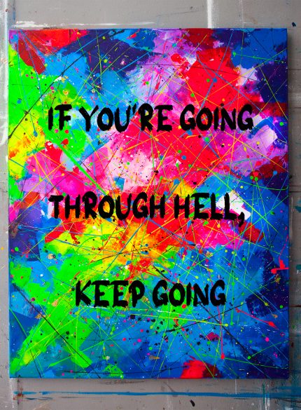 "If you're going through hell, keep going" -UV Painting