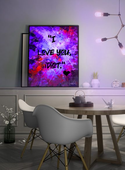 “I Love You, Idiot" - UV Painting