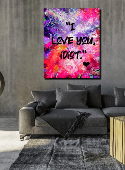 “I Love You, Idiot" - UV Painting