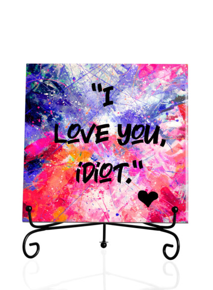 I love you Idiot-Tile