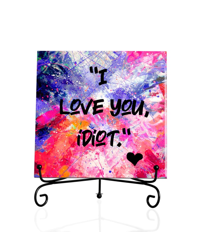 I love you Idiot-Tile